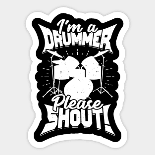 I'm A Drummer Please Shout Sticker